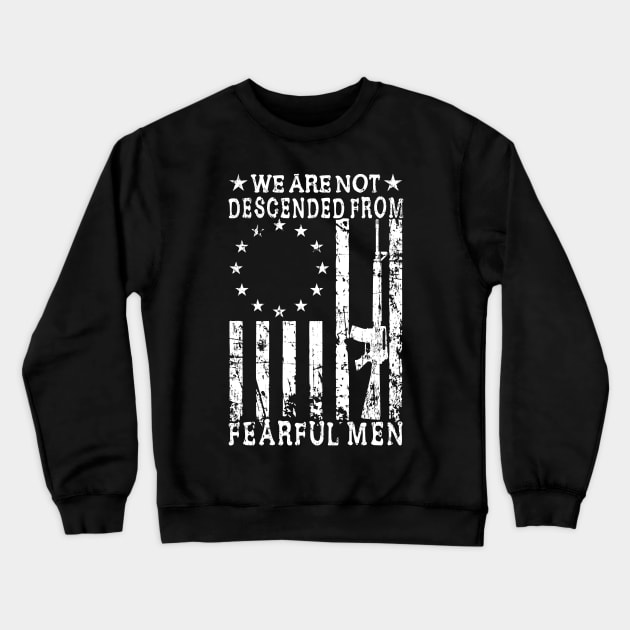 We Are Not Descended From Fearful men Betsy Ross Flag Crewneck Sweatshirt by Tuyetle